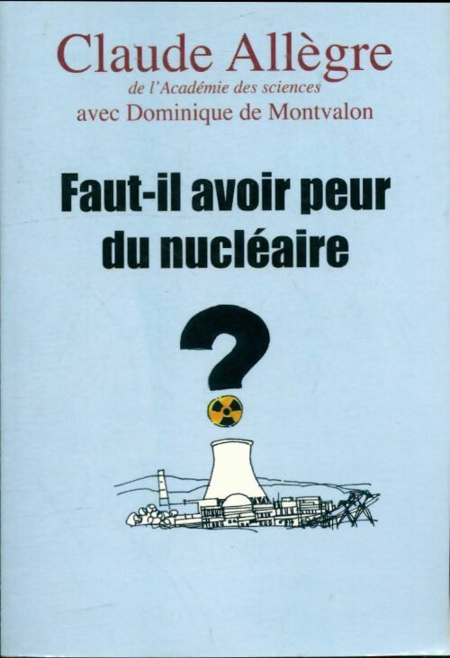 Livrenpoche : Faut-il avoir peur du nucléaire ? - Allegre Claude - Livre