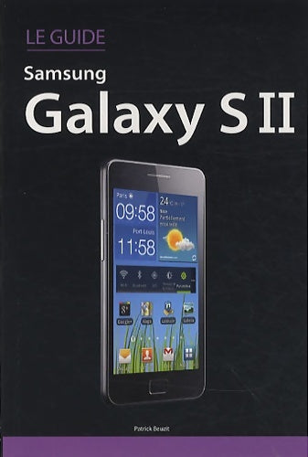 Le guide Samsung Galaxy S II - Patrick Beuzit -  First poches divers - Livre