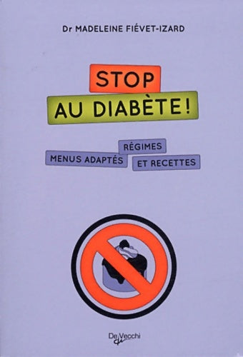 Livrenpoche : Stop au diabète ! Régimes, menus adaptés et recettes - Madeleine Fiévet-Izard - Livre