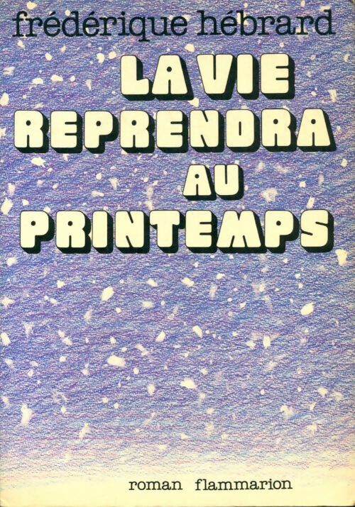 Livrenpoche : La vie reprendra au printemps - Frédérique Hébrard - Livre
