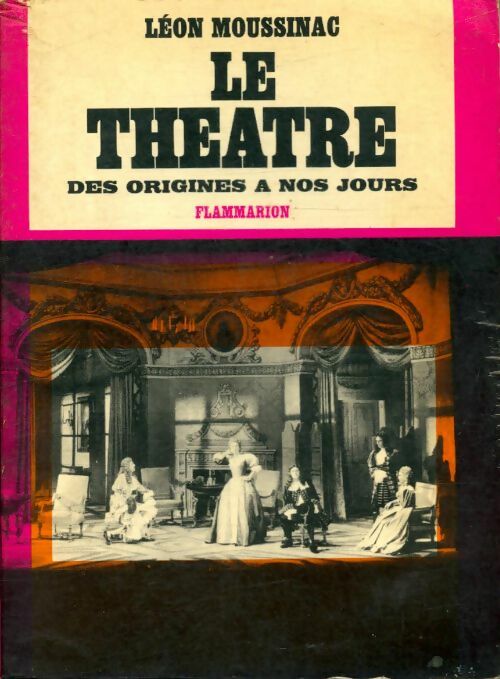 Livrenpoche : Le théâtre des origines à nos jours - Léon Moussinac - Livre