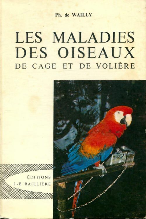 Livrenpoche : Les maladies des oiseaux de cage et de volière - Ph. De Wailly - Livre