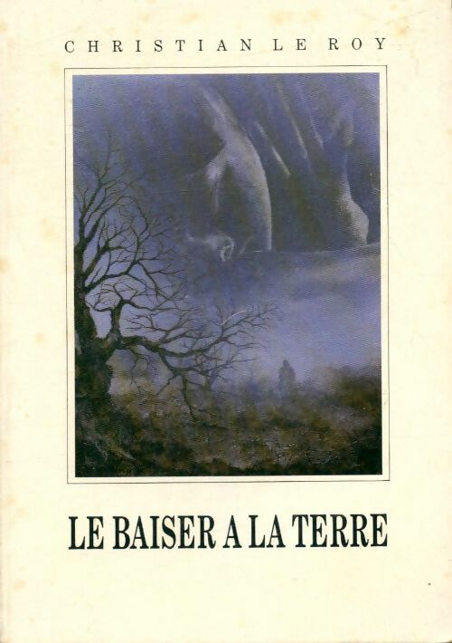 Livrenpoche : Le baiser à la terre - Christian Le Roy - Livre