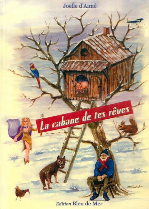 Livrenpoche : La cabane de tes rêves - Joelle D'Aimé - Livre