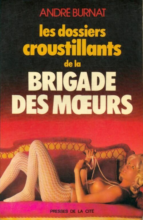 Livrenpoche : Les dossiers croustillants de la brigade des moeurs - André Burnat - Livre