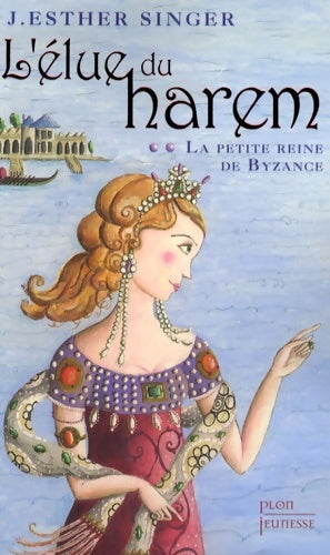 Livrenpoche : Elue du harem Tome II : reine byzanc - Esther Singer J - Livre