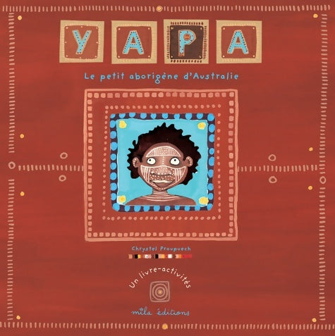 Livrenpoche : Yapa le petit aborigène d'australie - Chrystel Proupuech - Livre