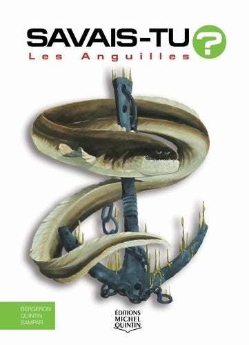 Livrenpoche : Savais-tu - numéro 15 les anguilles - Alain M. Bergeron - Livre