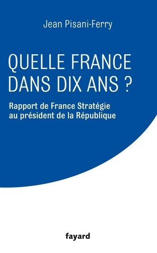 Livrenpoche : Quelle France dans dix ans ? - Jean Pisani-Ferry - Livre