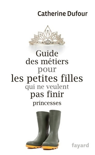 Livrenpoche : Guide des métiers pour les petites filles - Catherine Dufour - Livre