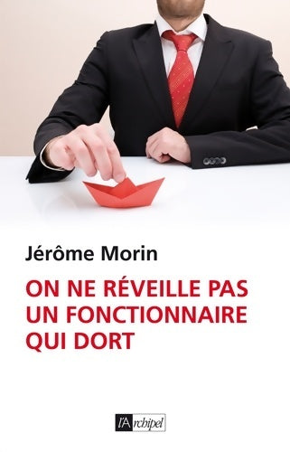 Livrenpoche : On ne réveille pas un fonctionnaire qui dort - Jérome Morin - Livre
