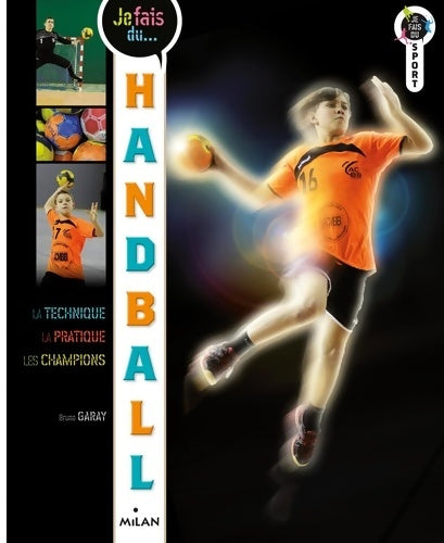 Livrenpoche : Je fais du handball - Bruno Garay - Livre