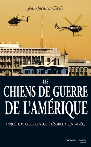 Livrenpoche : Les chiens de guerre de l'Amérique : Enquête au coeur des sociétés militaires privées - Jean-Jacques Cécile - Livre