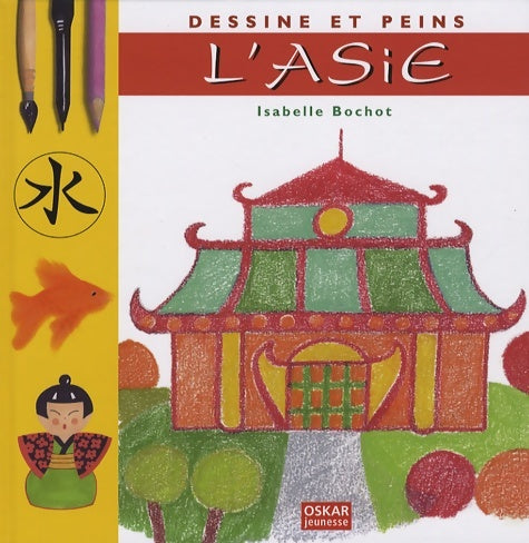 Livrenpoche : Dessine et peins l'asie - Isabelle Bochot - Livre