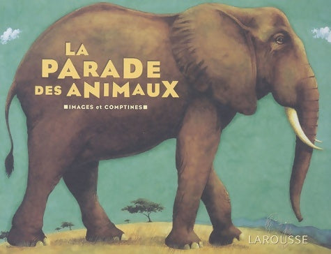 Livrenpoche : La parade des animaux : Images et comptines - Larousse - Livre