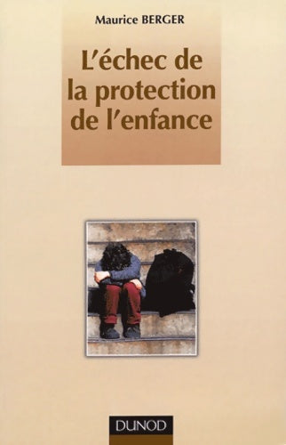 Livrenpoche : L'échec de la protection de l'enfance - Maurice Berger - Livre