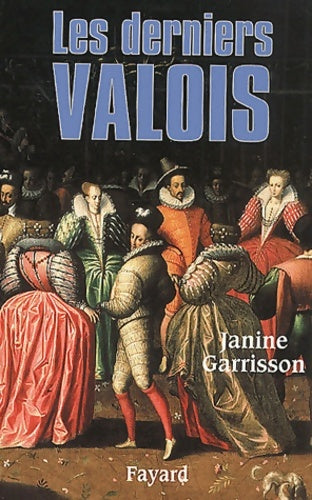 Livrenpoche : Le dernier des valois - Janine Garrisson - Livre
