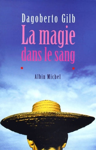 Livrenpoche : La magie dans le sang - Dagoberto Gilb - Livre