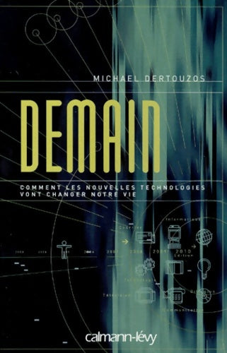 Livrenpoche : Demain : Comment les nouvelles technologies vont changer notre vie - Michael Dertouzos - Livre