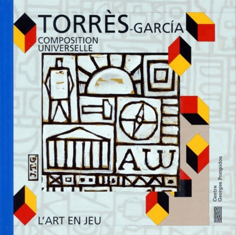 Livrenpoche : Joaquin torrès-garcia. Composition universelle - Sophie Curtil - Livre
