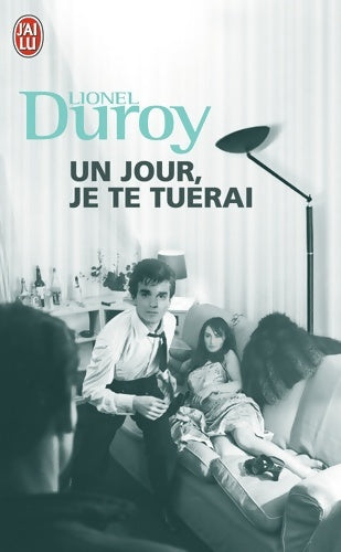 Livrenpoche : Un jour, je te tuerai - Lionel Duroy - Livre