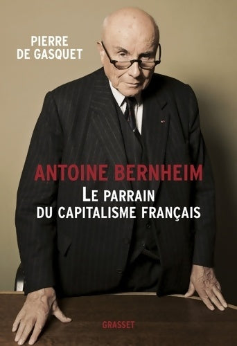 Livrenpoche : Antoine Bernheim. Le parrain du capitalisme français - Pierre De Gasquet - Livre