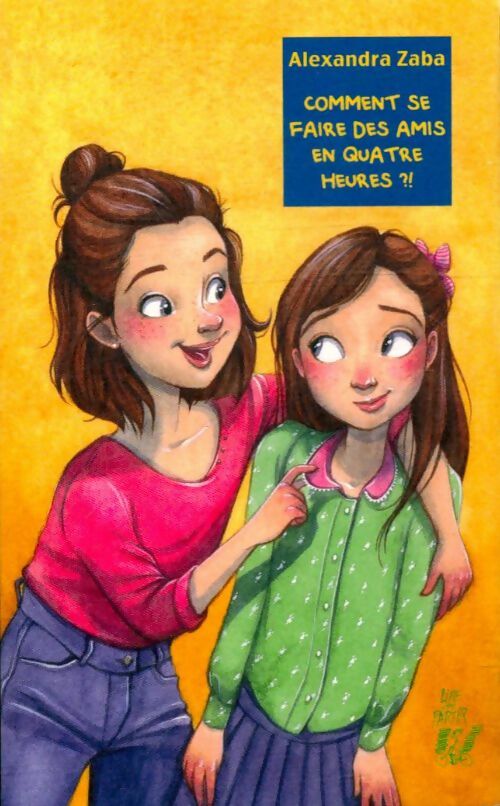 Livrenpoche : Comment se faire des amis en quatre heures ! - Alexandra Zaba - Livre