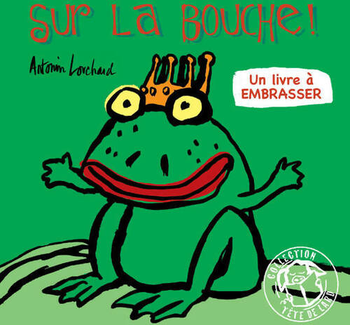 Livrenpoche : Sur la bouche ! Un livre à embrasser - Antonin Louchard - Livre