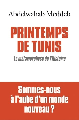 Livrenpoche : Printemps de Tunis. La métamorphose de l'histoire - Abdelwahab Meddeb - Livre