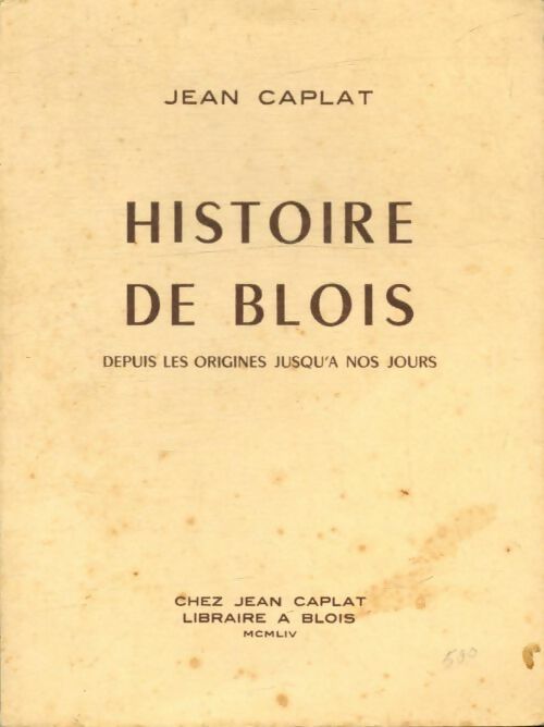 Livrenpoche : Histoire de Blois depuis les origines jusqu'à nos jours - Jean Caplat - Livre