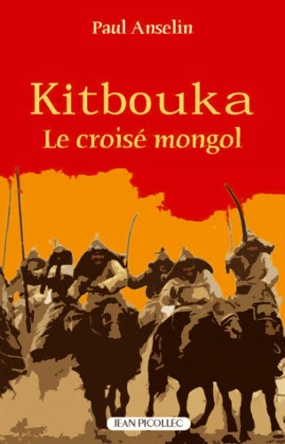 Livrenpoche : Kitbouka, le croisé mongol - Paul Anselin - Livre