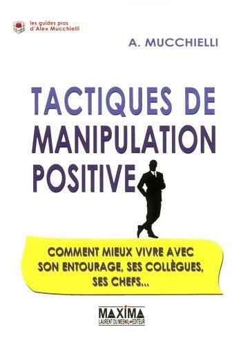 Livrenpoche : Tactiques de manipulation positive - Alex Mucchielli - Livre