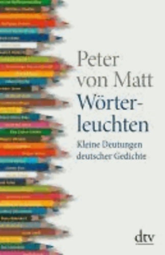 Livrenpoche : Wörterleuchten. Kleine deutungen deutscher gedichte - Peter Von Matt - Livre