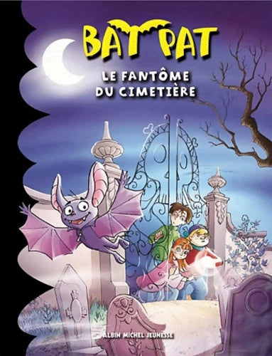 Livrenpoche : Bat Pat : Le fantôme du cimetière - Collectif - Livre