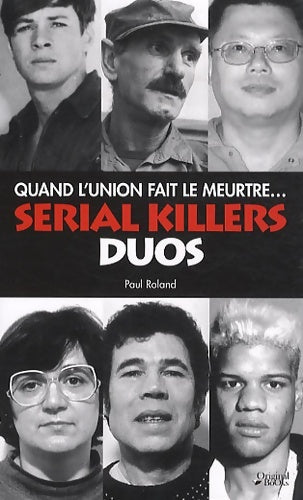 Livrenpoche : Serial killers duos. Quand l'union fait le meurtre - Paul Roland - Livre