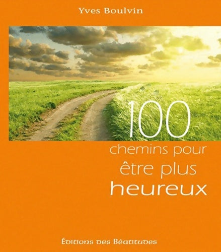 100 chemins pour être plus heureux - Yves Boulvin - Livre