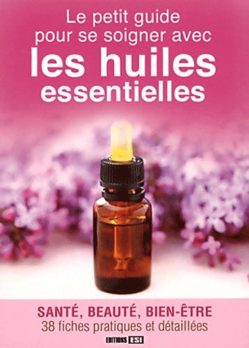 Livrenpoche : Le petit guide pour se soigner avec les huiles essentielles - Alix Lefief-Delcourt - Livre