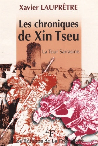 Livrenpoche : Les chroniques de Xin Tseu. La tour sarrasine - Xavier Lauprêtre - Livre