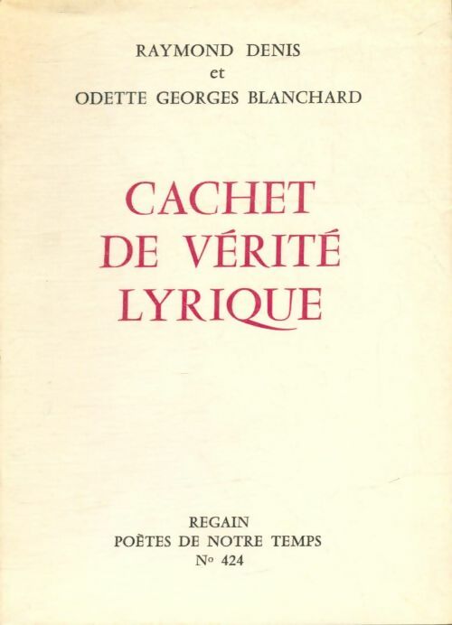 Livrenpoche : Cachet de vérité lyrique - Odette Georges Raymond; Blanchard - Livre