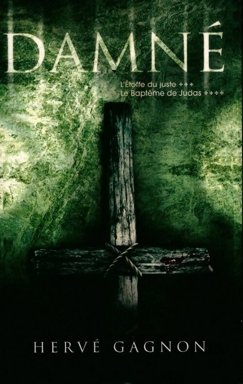 Livrenpoche : Damné Tomes III et IV : L'étoffe du juste / Le baptême de Judas - Hervé Gagnon - Livre
