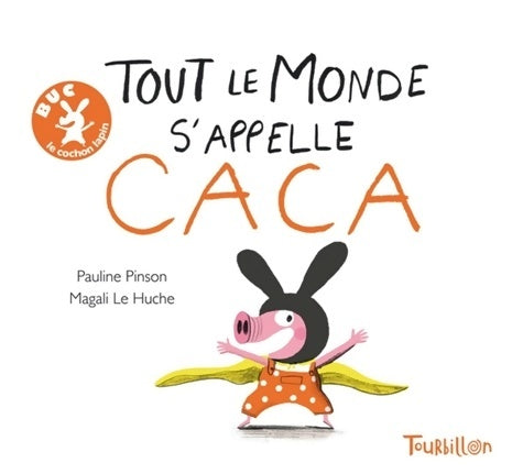 Tout le monde s'appelle caca - Pinson-p+ Le Huche-m - Livre