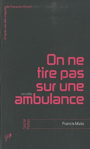 Livrenpoche : On ne tire pas sur une ambulance - Francis Mizio - Livre