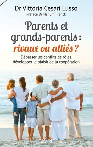 Livrenpoche : Parents et grands-parents : Rivaux ou alliés ? - Vittoria Cesari Lusso - Livre