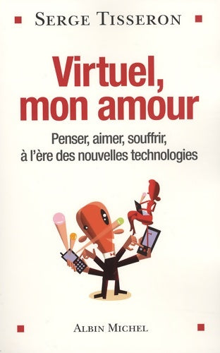 Livrenpoche : Virtuel mon amour : Penser aimer souffrir à l'ère des nouvelles technologies - Serge Tisseron - Livre