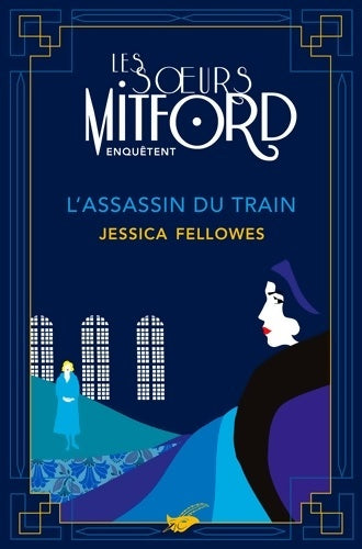 Livrenpoche : Les soeurs Mitford enquêtent Tome I : L'assassin du train - Jessica Fellowes - Livre