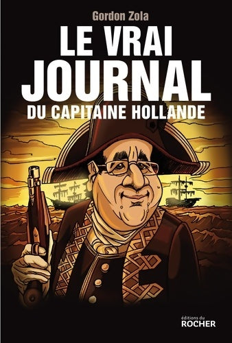 Livrenpoche : Le vrai journal du capitaine Hollande - Gordon Zola - Livre