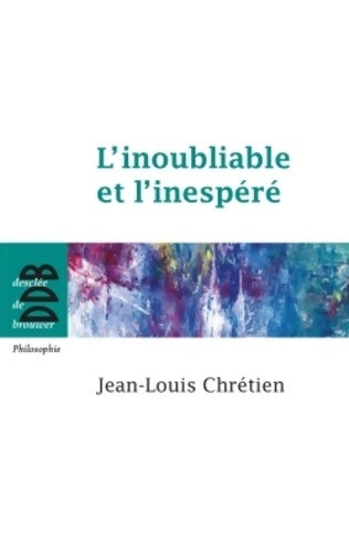 Livrenpoche : L'inoubliable et l'inespéré - Jean-Louis Chrétien - Livre