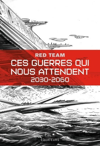 Livrenpoche : Ces guerres qui nous attendent : 2030-2060 - Pls (paris Sciences Et Lettres) La « Red Team » - Livre