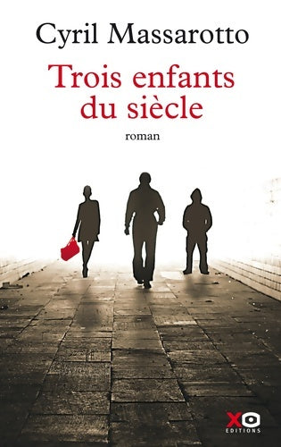 Livrenpoche : Trois enfants du siècle - Cyril Massarotto - Livre
