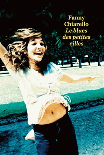 Livrenpoche : Le blues des petites villes - Fanny Chiarello - Livre